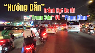 Hướng dẫn Đường Tránh Kẹt Xe Từ Khu Trung Sơn Về Phạm Hùng,Đại Lộ Võ Văn Kiệt