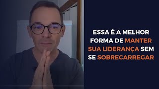 Essa é a melhor forma de manter sua liderança sem se sobrecarregar