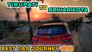 Tirupati To Sriharikota Journey | Best Car Journey | Best Sunrise | Car Vlog | Journey | Travel