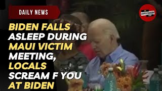 Biden Falls Asleep During Maui Victim Meeting, Locals Scream F You At Biden