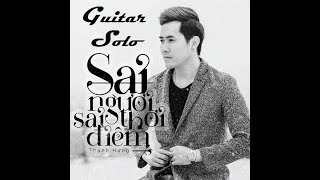 Sai Người Sai Thời Điểm - Thanh Hưng | Guitar Solo | Amateur Version| Mr. Đông