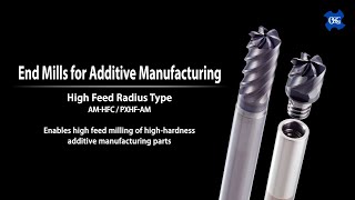 AM-HFC end mill and PXHF-AM exchangeable head end mill for additive manufacturing applications