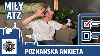 POZNAŃSKA ANKIETA 2.0: MIŁY ATZ