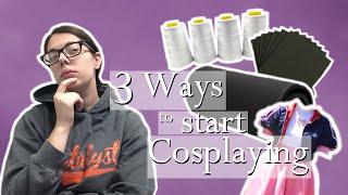 So you want to start cosplaying.