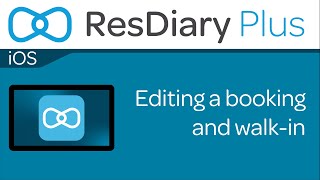 ResDiaryPlus iOS: Editing a booking and walk-in