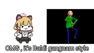 OMG , it's Baldi gangnam style | Blue Arhive