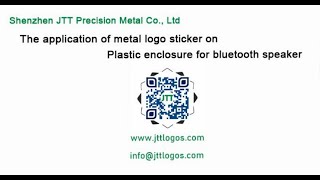 The application of metal logo sticker on Plastic enclosure for bluetooth speaker