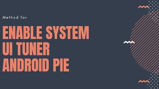 Enable System UI Tunar in android pie