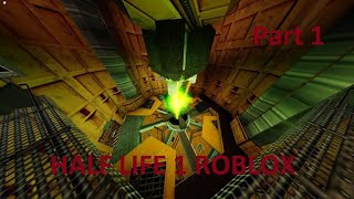 HALF LIFE 1 IN ROBLOX!!! (Part 1)