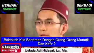 Bolehkah Kita Berteman Dengan Orang Orang Munafik Dan Kafir ? Ustadz Adi Hidayat, Lc, Ma.