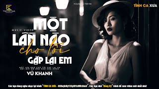 Một Lần Nào Cho Tôi Gặp Lại Em (Nhạc Tình Ca) - Vũ Khanh x Vũ Thành An x Tình Ca Xưa