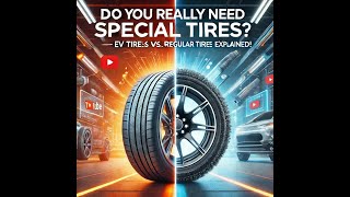 Do You Really Need Special Tires for Your EV? | EV Tires vs. Regular Tires Explained!