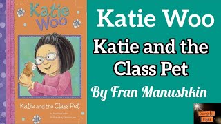 Katie and the Class Pet by Fran Manushkin. || Katie Woo Read Aloud Book.