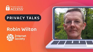 Privacy Talks | Interview with Robin Wilton, Senior Advisor for Internet Society (ISOC)