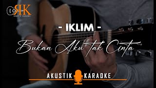 Bukan Aku Tak Cinta - Iklim | Akustik Karaoke