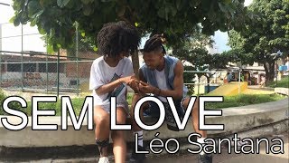 SEM LOVE - LÉO SANTANA | SELF DANCE (COREOGRAFIA)