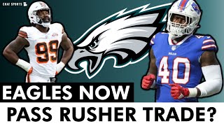 Eagles Trade Rumors: Philadelphia TRADING For A Pass Rusher? Eagles Make Roster Moves