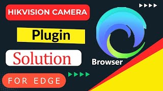 hikvision edge browser plugin Solution | hikvision plugin microsoft edge | plugin not working