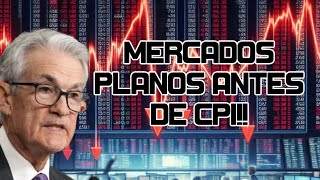 Mercados Planos Antes de Datos de INFLACIÓN! Continúa el FOMO