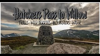 Hatchers Pass to WIllow Alaska