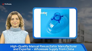 High-Quality Manual Resuscitator Manufacturer and Exporter - Wholesale Supply from China