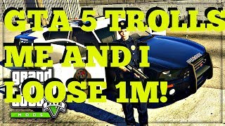 GTA 5 ROCKSTAR TROLLS ME HARD AND I LOOSE 1M