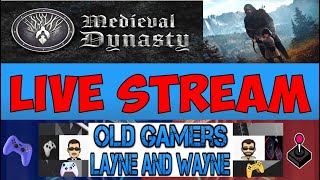 LIVE STREAM Co-Op Medieval Dynasty FIRST LOOK | Old Gamers Layne and Wayne