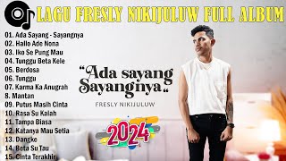 FRESLY NIKIJULUW - Ada Sayang - Sayangnya Full Album 2024 || Lagu Ambon Terbaik 2024