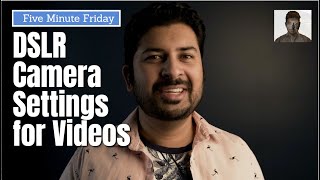 Best DSLR Settings for Videos - Five Minute Friday (2021)