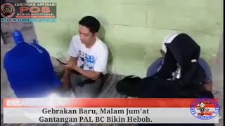 Gebrakan Baru, Malam Jum'at Gantangan PAL BC Bikin Heboh.