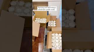 Packing and delivering candle wholesale order