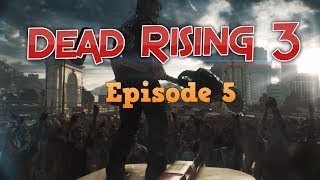 Dead Rising 3 Walkthrough | Episode 5 | No Commentary