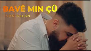 Ivan Aslan - Bavê Min Çû (Official) (Kurdish Music)