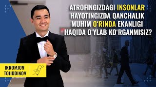 Atrofingizdagi insonlar hayotingizda qanchalik muhim oʻrinda ekanligi haqida oʻylab koʻrganmisiz?