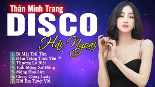 LK NHẠC DISCO HẢI NGOẠI 8X 9X DJ REMIX BASS CỰC PHÊ  - BÍ MẬT TRÁI TIM - THÂN MINH TRANG