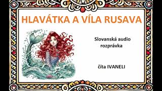 HLAVÁTKA A VÍLA RUSAVA - Slovanská audio rozprávka, pohádka