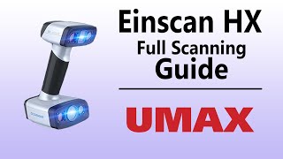 Einscan HX 3D Scanner Detailed Guide  |  UMAX.com