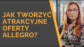 GS1 Polska: Jak tworzyć atrakcyjne oferty Allegro? - Kamila Grotowska