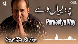 Pardesiya Wey - Rahat Fateh Ali Khan - Superhit Qawwali | official HD video | OSA Worldwide