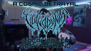 Vulvodynia A Cosmic Betrayal Vocal Cover x JoshRayGunVocals