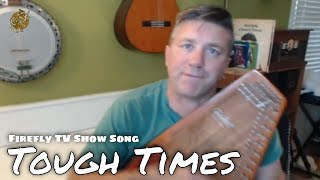 TOUGH TIMES | FIREFLY SONG