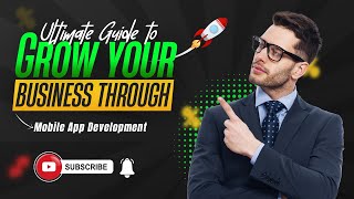 How to Grow your Business with Mobile App Development?