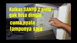 KULKAS SANYO 2 PINTU TIDAK BISA DINGIN