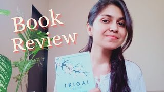 IKIGAI - BOOK REVIEW || JAPANESE SECRET TO LONG AND HAPPY LIFE !