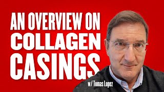 An Overview on Collagen Casings w/Tomas Lopez Ep.82