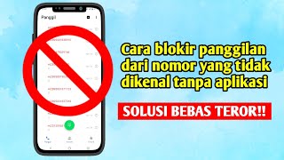 CARA BLOKIR NOMOR PANGGILAN DARI NOMOR YANG TIDAK DIKENAL TANPA APLIKASI