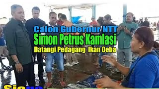 Calon Gubernur NTT Simon Petrus Kamlasi Datangi  Pedagang  Ikan Oeba