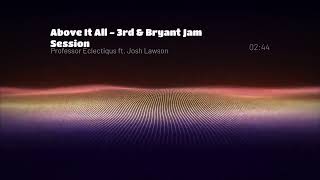 Above It All - 3rd & Bryant Jam Session