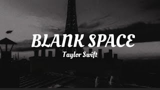 BLANK SPACE - Taylor Swift (lyrics)