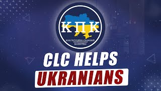 CLC HELPS UKRAINIANS